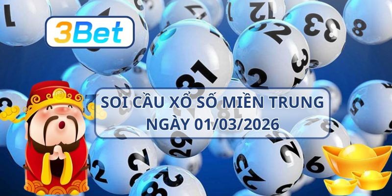 3BET Soi cầu XSMT ngày 01/03/2026 - Bắt nhịp lô đẹp cùng 3BET