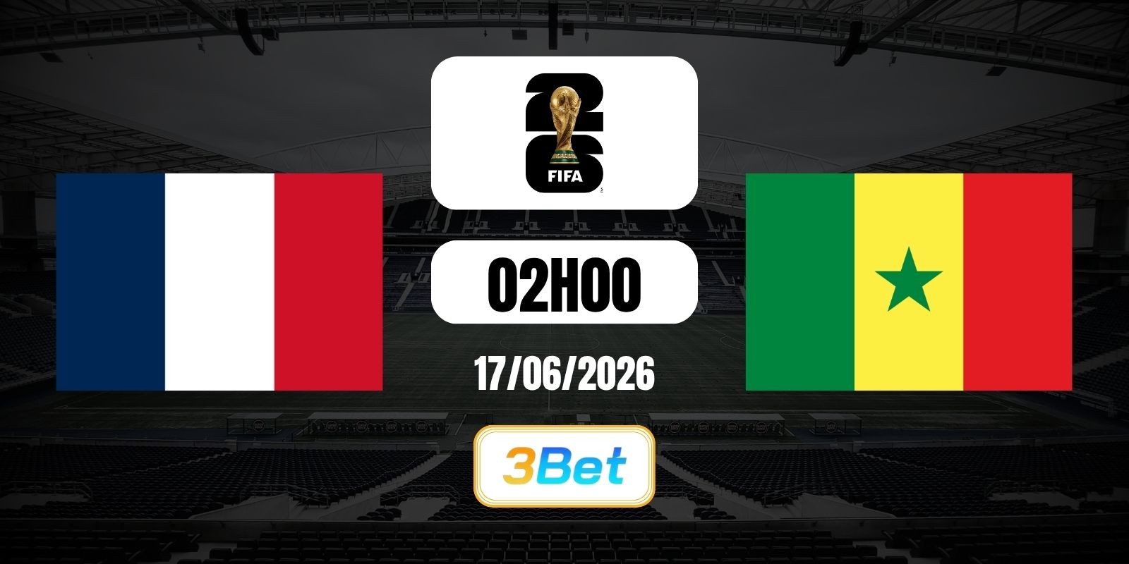 3BET Soi kèo Pháp vs Senegal 02h00 ngày 17/06/2026 - World Cup