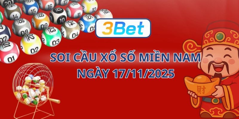 3BET Soi cầu XSMN ngày 17/11/2025 - Chốt lô đẹp cùng 3BET